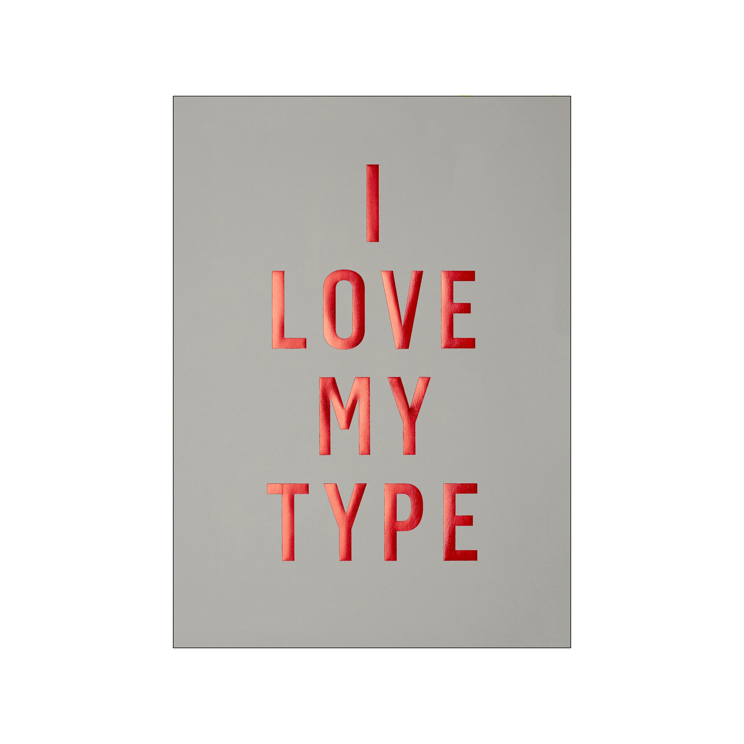 I LOVE MY TYPE