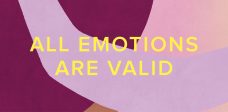 All Emotions Are Valid